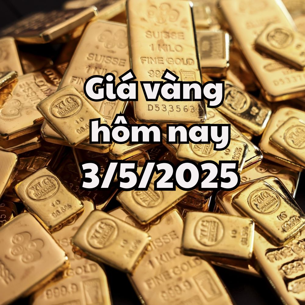 Prix de l'or aujourd'hui 3,5 2025 Le prix national de l'or s'arrête à 121,3 millions, l'or mondial perd la barre de 3 300 USD