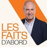 Les faits d'abord, ici d'abord.